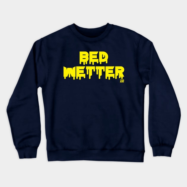 BED WETTER Crewneck Sweatshirt by toddgoldmanart